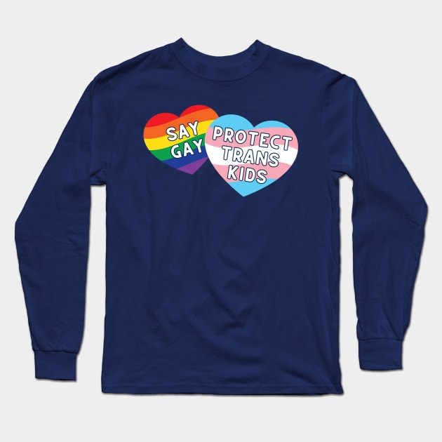 Say gay & protect trans kids Long Sleeve T-Shirt by surly space squid